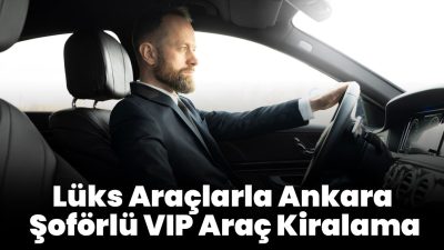 VIP Araç Kiralama ile Unutulmaz Yolculuk Deneyimi